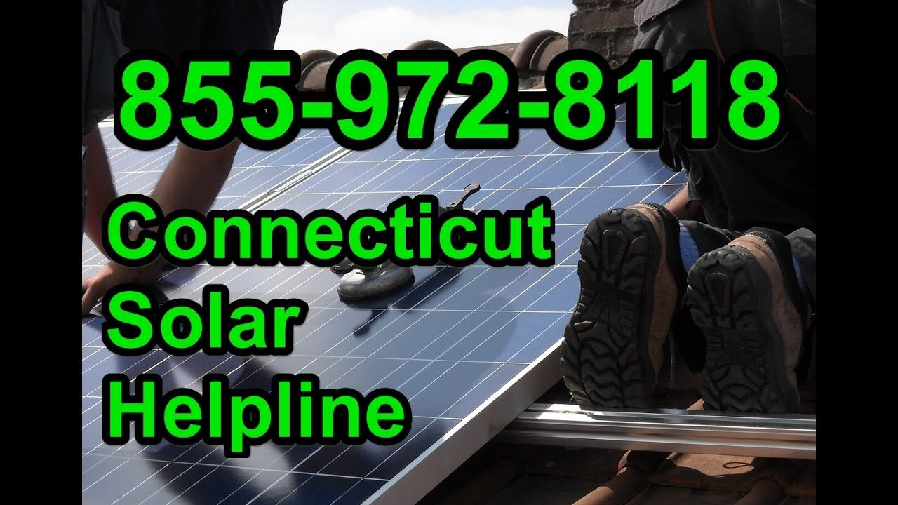 Connecticut Solar Power Helpline 855 972 8118 Solar Power Solar 