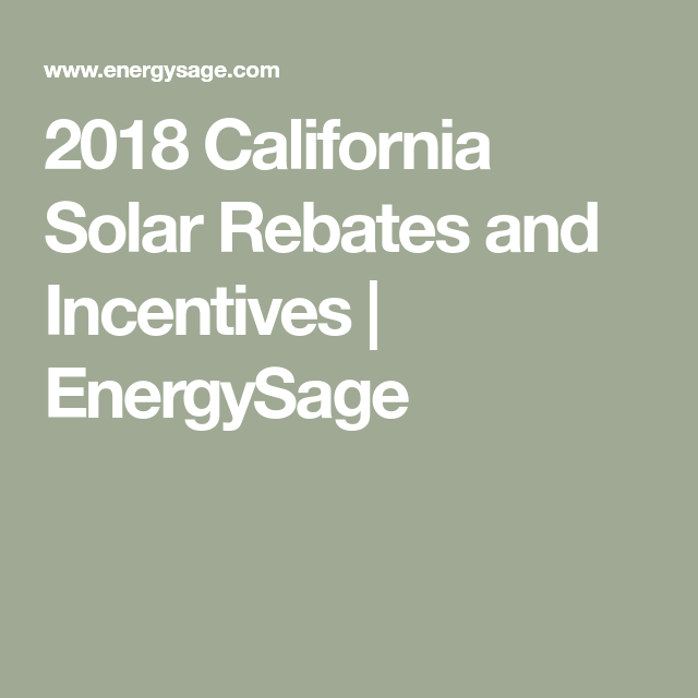 2018 California Solar Rebates And Incentives EnergySage Solar 