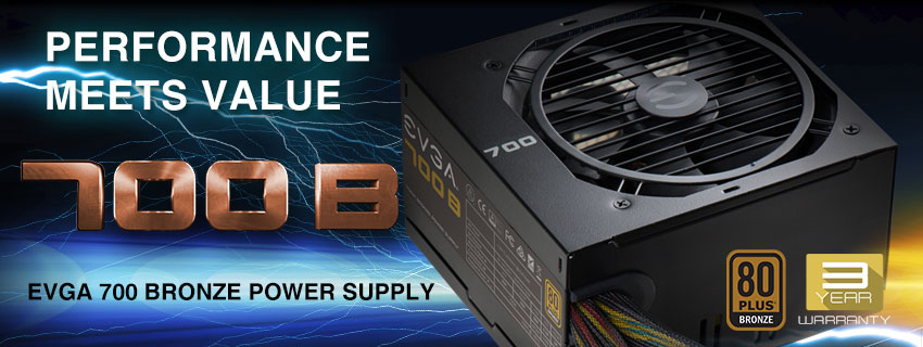 EVGA 700B 700W 80 PLUS Bronze Power Supply Announced For 50 After 