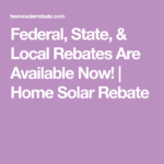 Federal State Local Rebates Are Available Now Home Solar Rebate