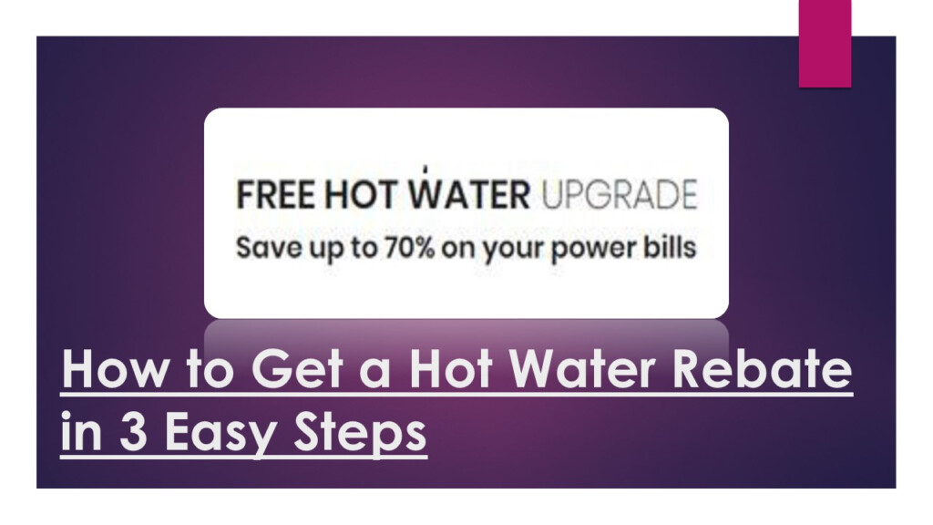 PPT How To Get A Hot Water Rebate In 3 Easy Steps PowerPoint 